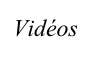 Vidéos