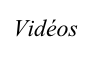 Vidéos